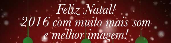 Feliz Natal! 2016 com muito mais som e melhor imagem!