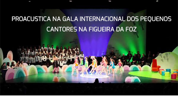 Proacustica na Gala Internacional dos Pequenos Cantores na Figueira da Foz